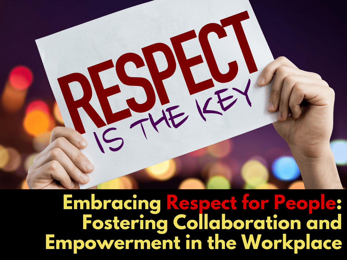 Respect for People: Fostering Collaboration and Empowerment in the Workplace