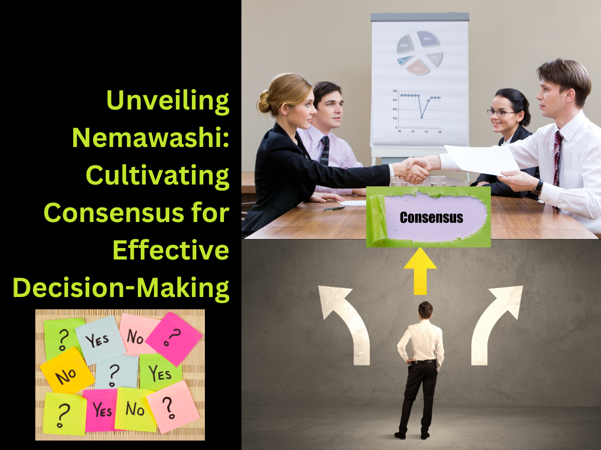 Unveiling Nemawashi: Cultivating Consensus for Effective Decision-Making